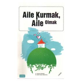 Aile Kurmak Aile Olmak - Mediha Ürkmez; Semin Güler Oğurtan