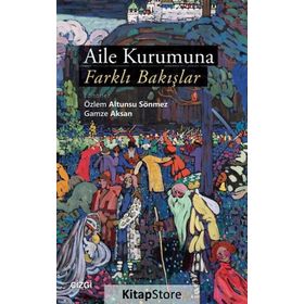 Aile Kurumuna Farklı Bakışlar - Gamze Aksan