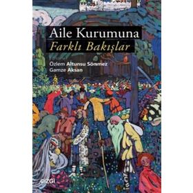 Aile Kurumuna Farklı Bakışlar - Gamze Aksan
