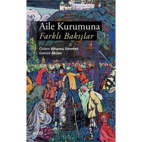 Aile Kurumuna Farklı Bakışlar - Gamze Aksan