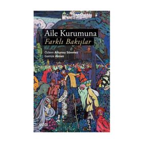 Aile Kurumuna Farklı Bakışlar - Gamze Aksan