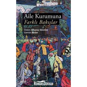 Aile Kurumuna Farklı Bakışlar - Gamze Aksan
