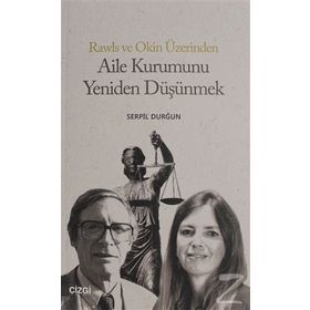 Aile Kurumunu Yeniden Düşünmek - Serpil Durğun