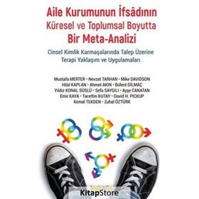 Aile Kurumunun İfsadının Küresel ve Toplumsal Boyutta Bir Mete-Analizi;Cinsel Kimlik Karmaşalarında Talep Üzerine Terapi Yaklaşım ve Uygulamaları Kaknüs Yayınları