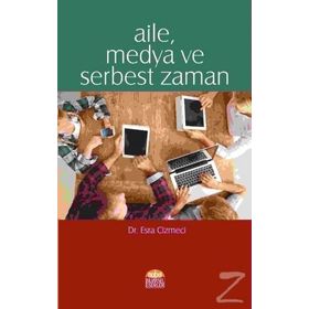 Aile, Medya ve Serbest Zaman - Esra Cizmeci
