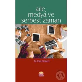Aile, Medya ve Serbest Zaman - Esra Cizmeci