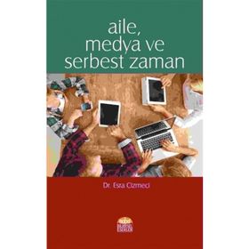 Aile, Medya ve Serbest Zaman - Esra Cizmeci