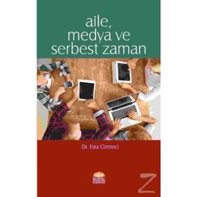 Aile, Medya ve Serbest Zaman - Esra Cizmeci