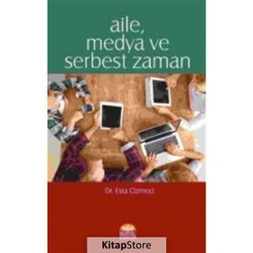 Aile, Medya ve Serbest Zaman - Esra Cizmeci