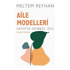 Aile Modelleri: Atalardan Aktarılanlar - Meltem Reyhan