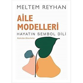 Aile Modelleri: Atalardan Aktarılanlar - Meltem Reyhan
