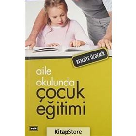 Aile Okulunda Çocuk Eğitimi - Remziye Özdemir