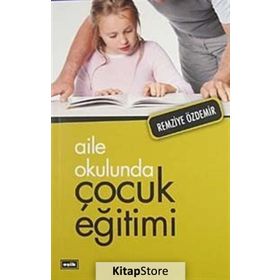 Aile Okulunda Çocuk Eğitimi - Remziye Özdemir
