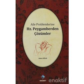 AILE PROBLEMLERINE HZ. PEYGAMBERDEN ÇÖZÜMLER - ADEM DÖLEK