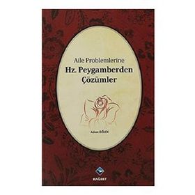 AILE PROBLEMLERINE HZ. PEYGAMBERDEN ÇÖZÜMLER - ADEM DÖLEK