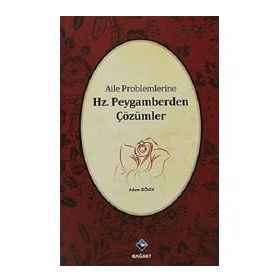 AILE PROBLEMLERINE HZ. PEYGAMBERDEN ÇÖZÜMLER - ADEM DÖLEK