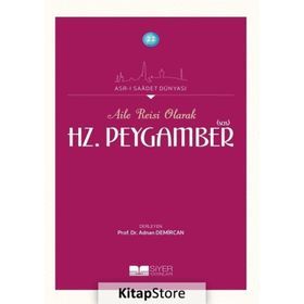 Aile Reisi Olarak Hz. Peygamber Sas - Kolektif