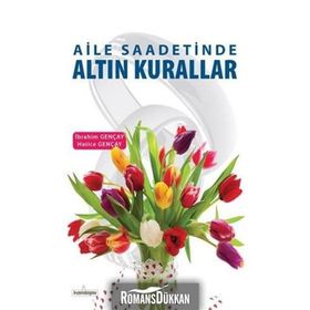 Aile Saadetinde Altın Kurallar - Hatice Gençay İbrahim Gençay