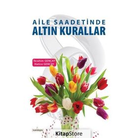 Aile Saadetinde Altın Kurallar - Hatice Gençay İbrahim Gençay