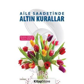 Aile Saadetinde Altın Kurallar - Hatice Gençay İbrahim Gençay