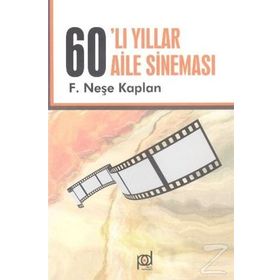 AILE SİNEMASI YILLARI 1960`LAR - NEŞE KAPLAN