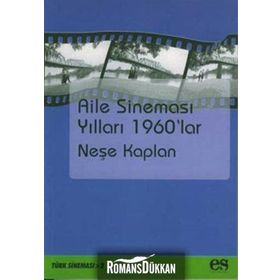 AILE SİNEMASI YILLARI 1960`LAR - NEŞE KAPLAN