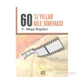 AILE SİNEMASI YILLARI 1960`LAR - NEŞE KAPLAN