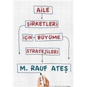AILE ŞIRKETLERI İÇIN BÜYÜME STRATEJILERI - M. RAUF ATEŞ