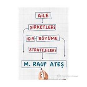 AILE ŞIRKETLERI İÇIN BÜYÜME STRATEJILERI - M. RAUF ATEŞ