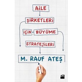 AILE ŞIRKETLERI İÇIN BÜYÜME STRATEJILERI - M. RAUF ATEŞ