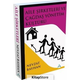 Aile Şirketleri ve Çağdaş Yönetim Kültürü Nevzat Bayhan