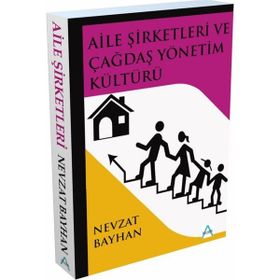 Aile Şirketleri ve Çağdaş Yönetim Kültürü Nevzat Bayhan
