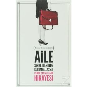 AILE ŞIRKETLERINDE KURUMSALLAŞMA - PEMBE ÇANTALI KIZIN HIKAYESI - BERRAK DALKILIÇ ÇEKIN