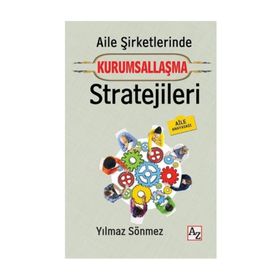 Aile Şirketlerinde Kurumsallaşma Stratejileri - Yılmaz Sönmez