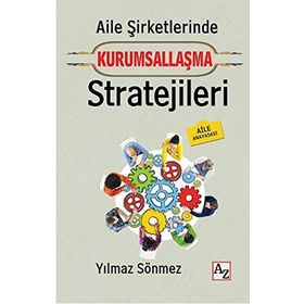 Aile Şirketlerinde Kurumsallaşma Stratejileri - Yılmaz Sönmez