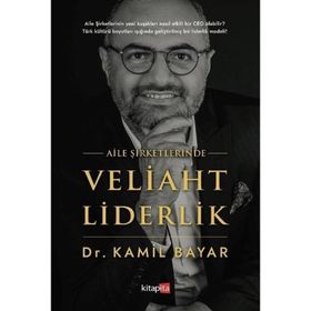 Aile Şirketlerinde Veliaht Liderlik Dr. Kamil Bayar