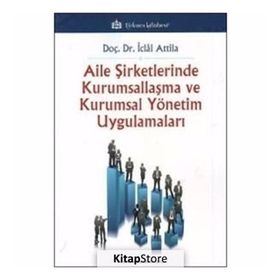 AILE ŞİRKETLERİNDE YÖNETİM ANLAYIŞI VE KURUMSALLAŞMA - TÜRKAN KEBECI