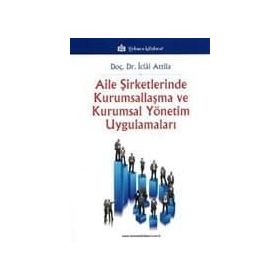 AILE ŞİRKETLERİNDE YÖNETİM ANLAYIŞI VE KURUMSALLAŞMA - TÜRKAN KEBECI