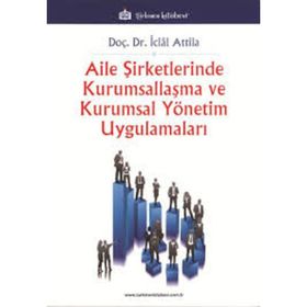 AILE ŞİRKETLERİNDE YÖNETİM ANLAYIŞI VE KURUMSALLAŞMA - TÜRKAN KEBECI