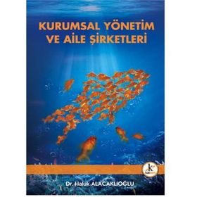 AILE ŞİRKETLERİNDE YÖNETİM ANLAYIŞI VE KURUMSALLAŞMA - TÜRKAN KEBECI