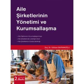 Aile Şirketlerinin Yönetimi ve Kurumsallaşma - Gökben Bayramoğlu