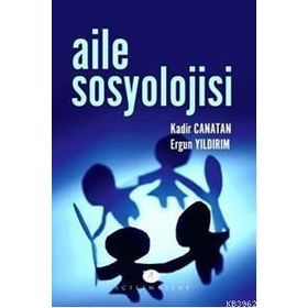 AILE SOSYOLOJISI - KADIR CANATAN;ERGUN YILDIRIM