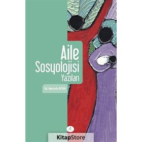 Aile Sosyolojisi Yazıları - Mustafa Aydın