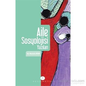 Aile Sosyolojisi Yazıları - Mustafa Aydın