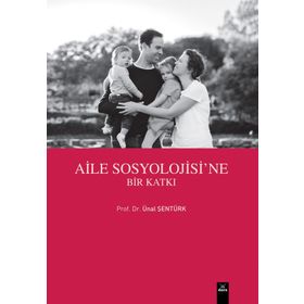 Aile Sosyolojisine Bir Katkı - Ünal Şentürk