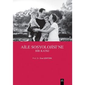 Aile Sosyolojisine Bir Katkı - Ünal Şentürk