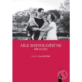 Aile Sosyolojisine Bir Katkı - Ünal Şentürk
