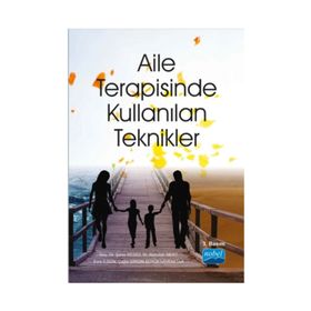 Aile Terapisinde Kullanılan Teknikler - Abdullah Mert Şahin Kesici Esra İlgün Çağla Girgin Büyükbayraktar