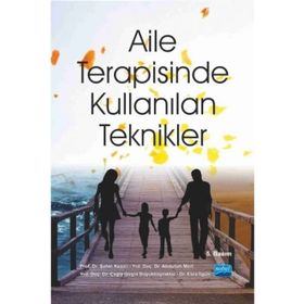 Aile Terapisinde Kullanılan Teknikler - Abdullah Mert Şahin Kesici Esra İlgün Çağla Girgin Büyükbayraktar