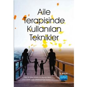 Aile Terapisinde Kullanılan Teknikler - Abdullah Mert Şahin Kesici Esra İlgün Çağla Girgin Büyükbayraktar
